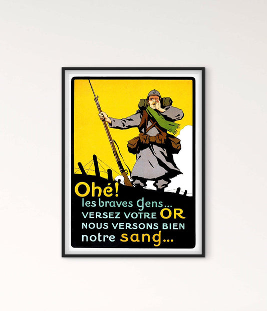 Affiche Première Guerre Mondiale 1914-18 Propagande OHÉ! LES BRAVES GENS... VERSEZ VOTRE OR NOUS VERSONS BIEN NOTRE SANG affichevintagefrance